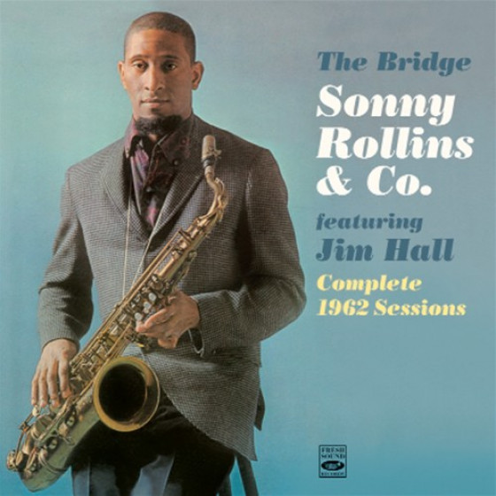 The Bridge - Sonny Rollins & Co. Complete 1962 Sessions The Bridge - Sonny Rollins & Co. Complete 1962 Sessions