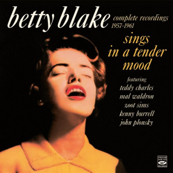 Betty Blake Sings in a Tender Mood - Complete Recordings 1957-1961 Betty Blake Sings in a Tender Mood - Complete Recordings 1957-1961