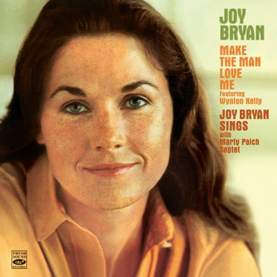 Make The Man Love Me + Joy Bryan Sings (2 LPs on 1 CD)