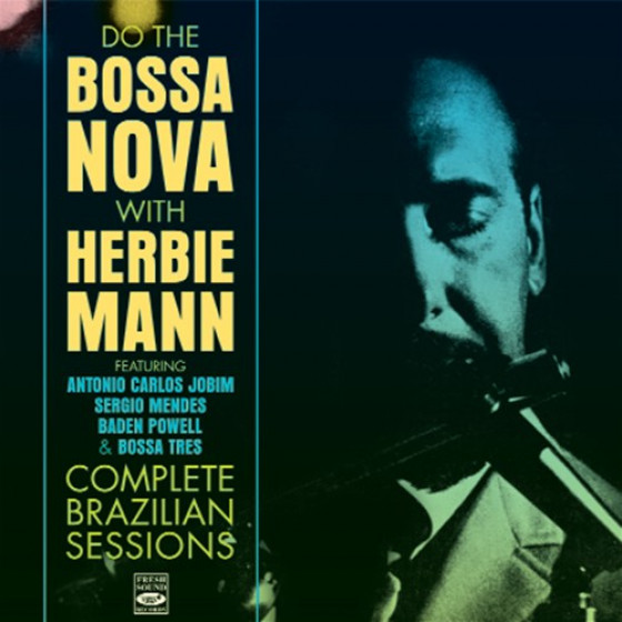 Do The Bossa Nova With Herbie Mann - Complete Brazilian Sessions Do The Bossa Nova With Herbie Mann - Complete Brazilian Sessions