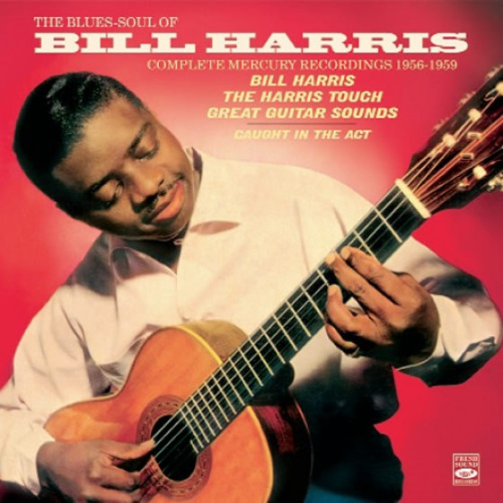 The Blues-Soul of Bill Harris · Complete Mercury Recordings 1956-1959 + Bonus Tracks (4 LPs on 2 CDs) The Blues-Soul of Bill Harris · Complete Mercury Recordings 1956-1959 + Bonus Tracks (4 LPs on 2 CDs)